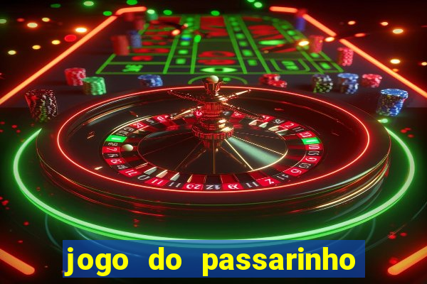 jogo do passarinho que da dinheiro